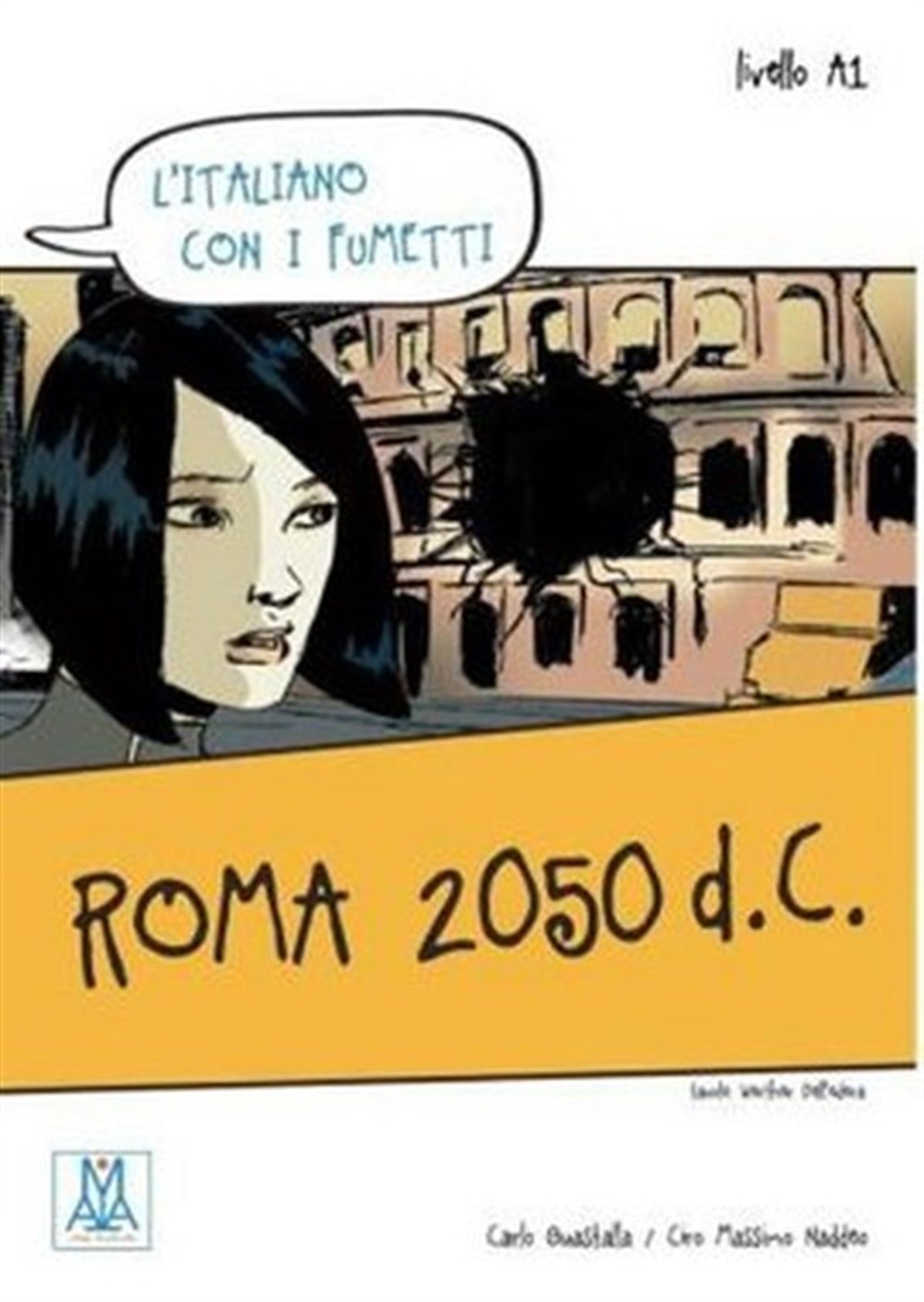 Carlo GuastallaGraded ReadersRoma 2050 d.C. (L'italiano Con i fumetti- Livello: A1) İtalyanca Okuma Kitabı