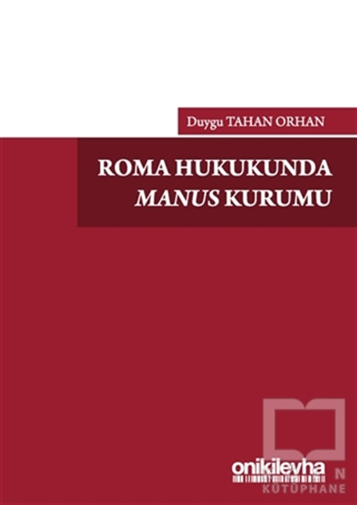 Duygu Tahan OrhanHukuk ÜzerineRoma Hukukunda Manus Kurumu