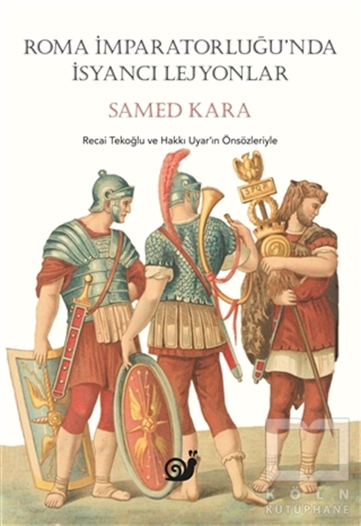 Samed KaraAraştırma - İncelemeRoma İmparatorluğunda İsyancı Lejyonlar