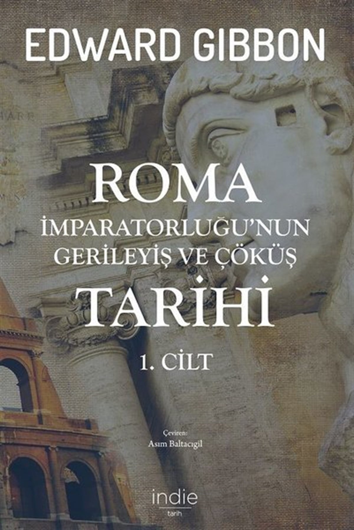 Edward GibbonDünya TarihiRoma İmparatorluğu'nun Gerileyiş ve Çöküş Tarihi 1.Cilt