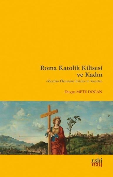 Duygu Mete DoğanHristiyanlikRoma Katolik Kilisesi ve Kadın - Meydan Okumalar Krizler ve Yanıtlar