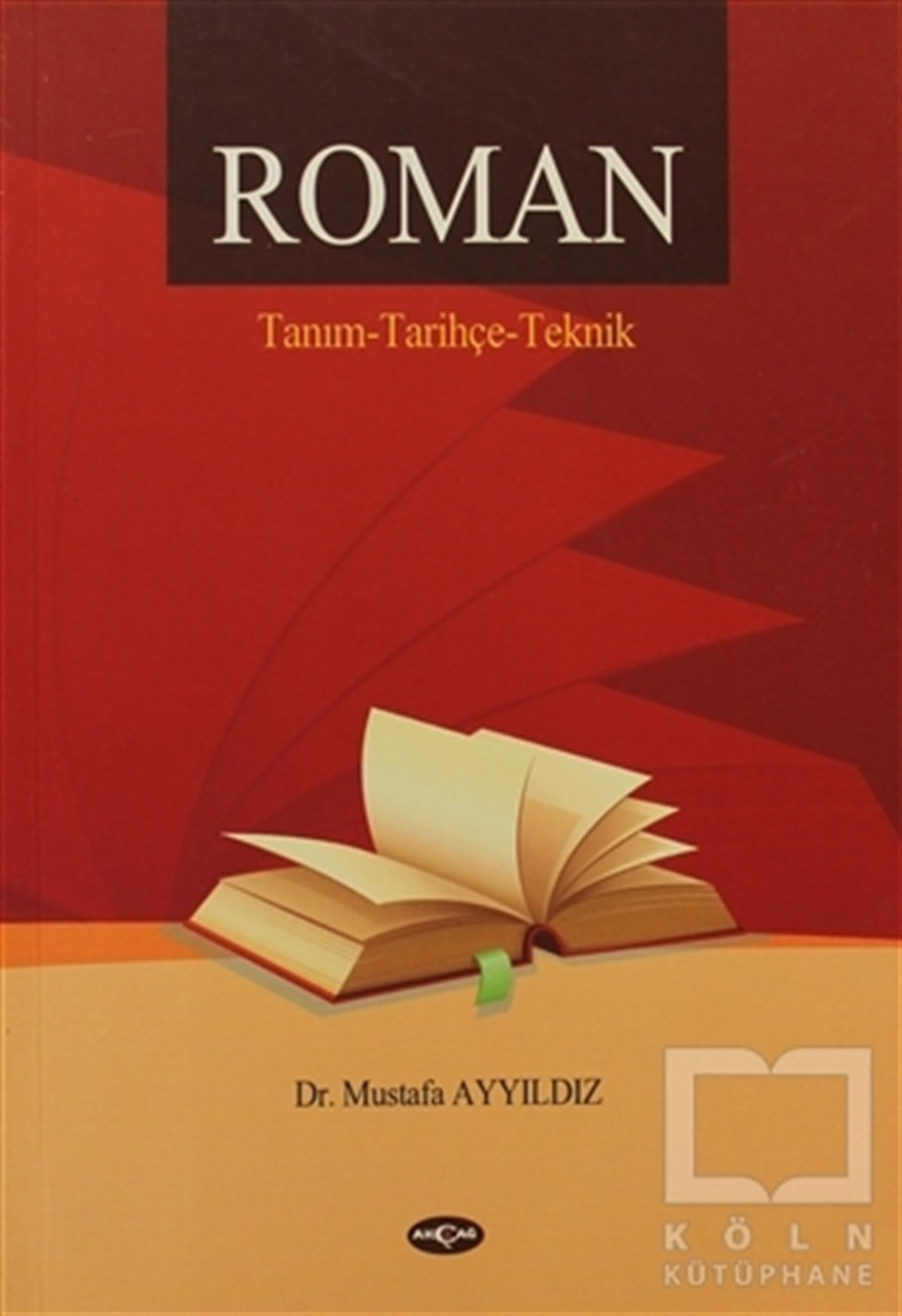 Mustafa AyyıldızAraştırma-İnceleme-ReferansRoman / Tanım - Tarihçe - Teknik