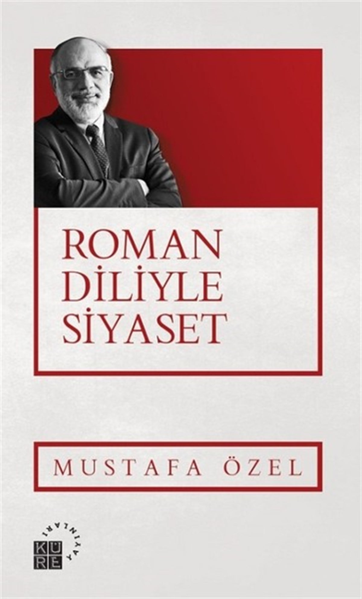 Mustafa ÖzelEdebiyatçılarRoman Diliyle Siyaset