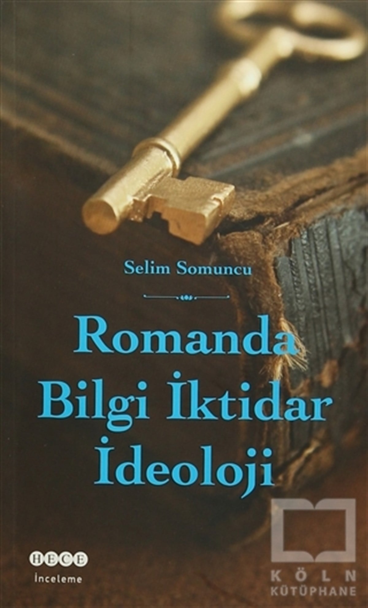 Selim SomuncuEleştiri, İnceleme, KuramRomanda Bilgi İktidar İdeoloji