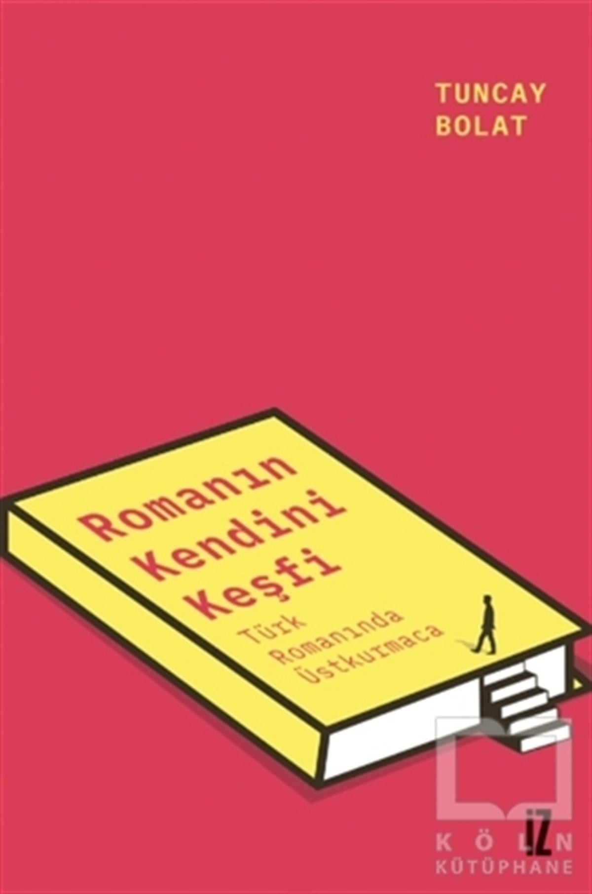 Tuncay BolatAraştırma-İnceleme-ReferansRomanın Kendini Keşfi