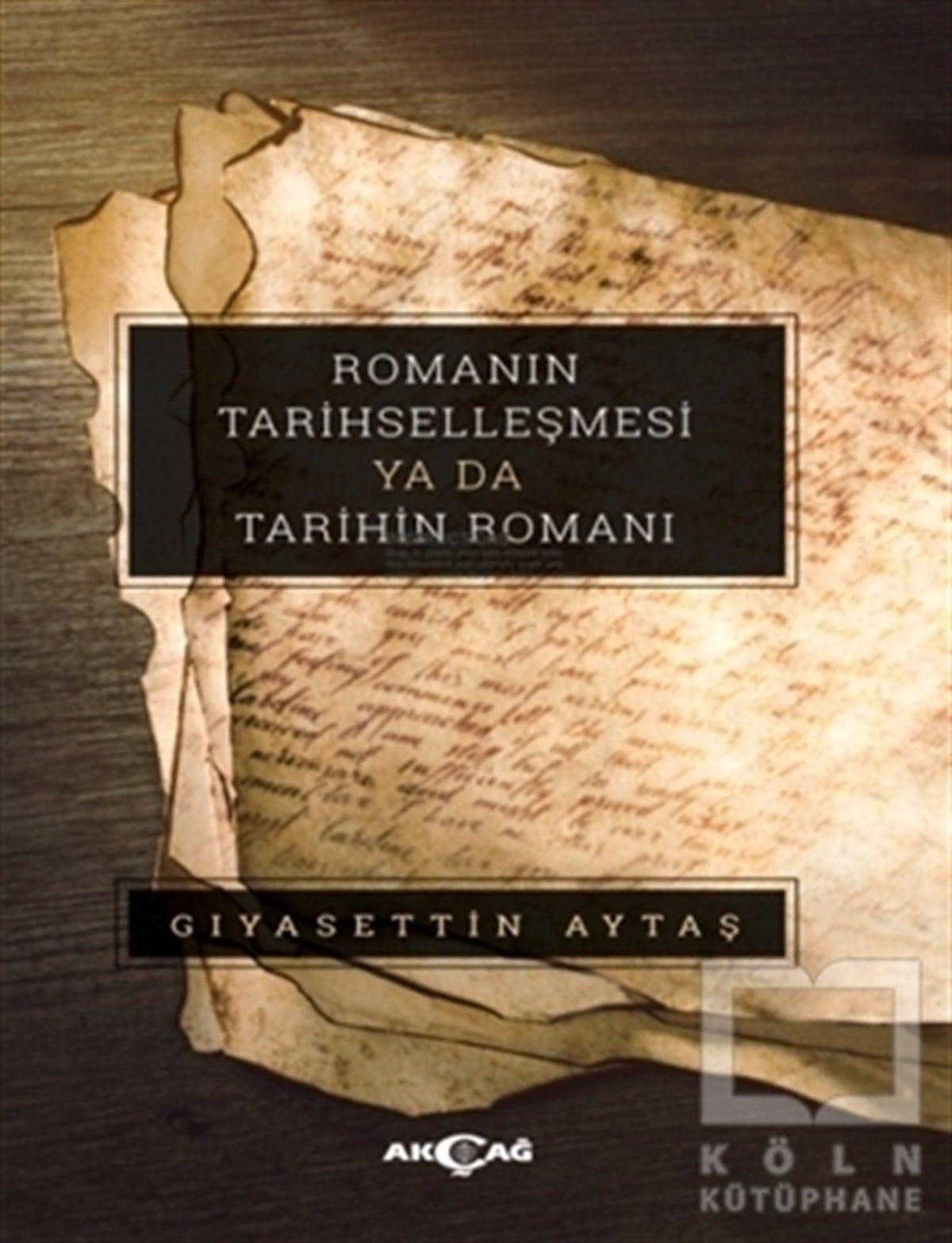 Gıyasettin AytaşAraştırma-İnceleme-ReferansRomanın Tarihselleşmesi Ya Da Tarihin Romanı