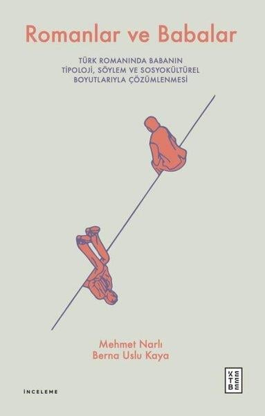 Berna Uslu KayaEleştiri & Kuram & İnceleme KitaplarıRomanlar ve Babalar - Türk Romanında Babanın Tipoloji, Söylem ve Sosyokültürel Boyutlarıyla Çözümlen