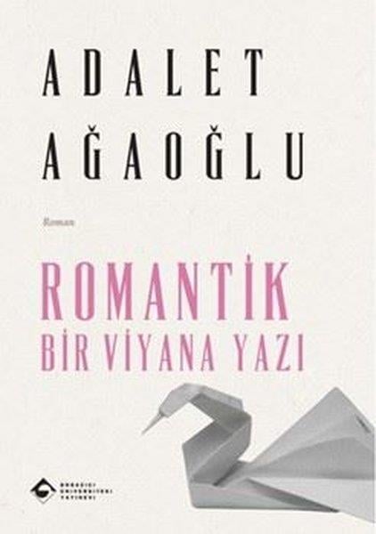 Adalet AğaoğluTürk RomaniRomantik Bir Viyana Yazı