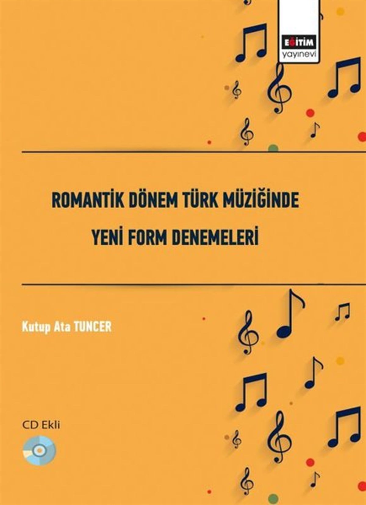 Kutup Ata TuncerEğitimRomantik Dönem Türk Müziğinde Yeni Form Denemeleri - Cd Ekli