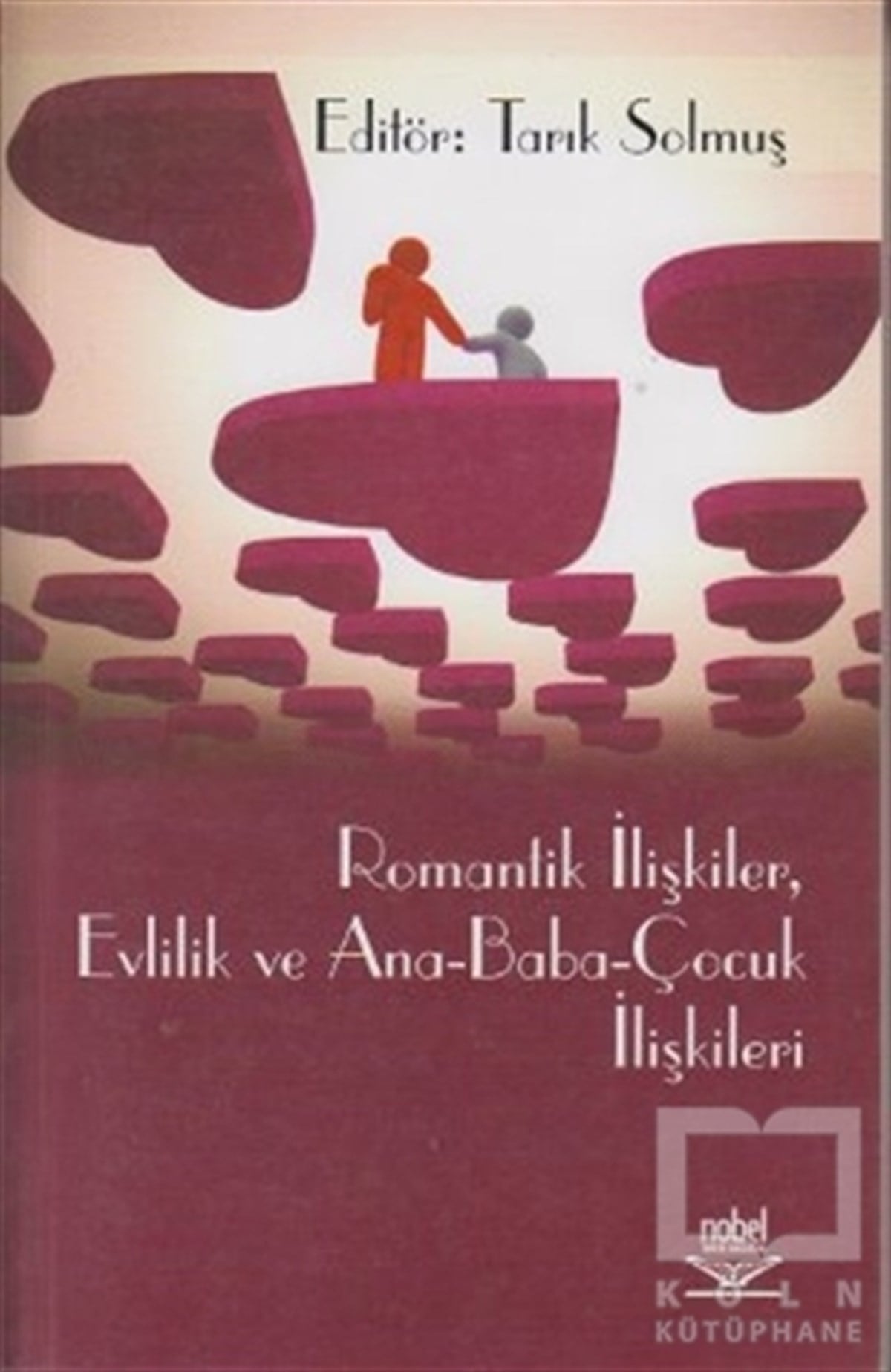 Tarık SolmuşEbeveyn KitaplarıRomantik İlişkiler, Evlilik ve Ana - Baba - Çocuk İlişkileri