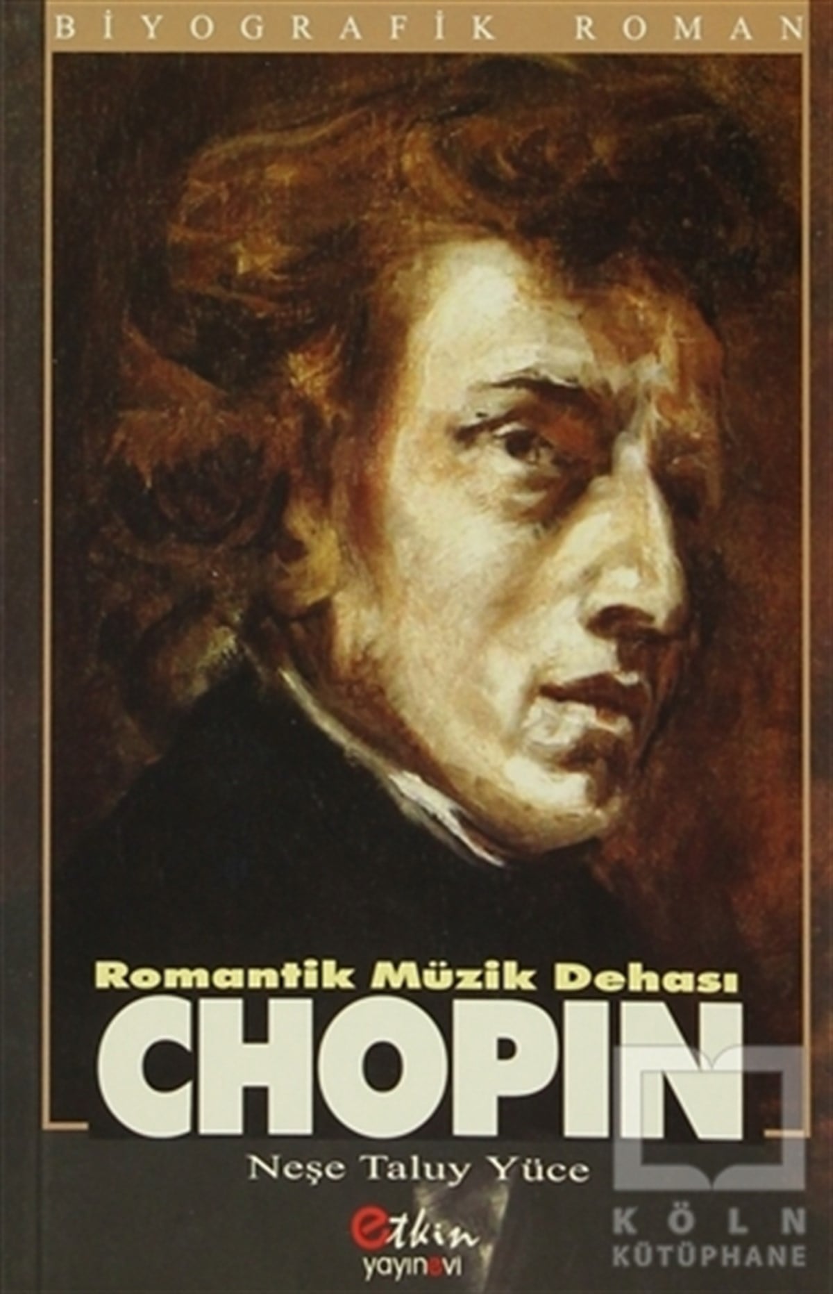 Neşe Taluy YüceRomanRomantik Müzik Dehası : Chopin