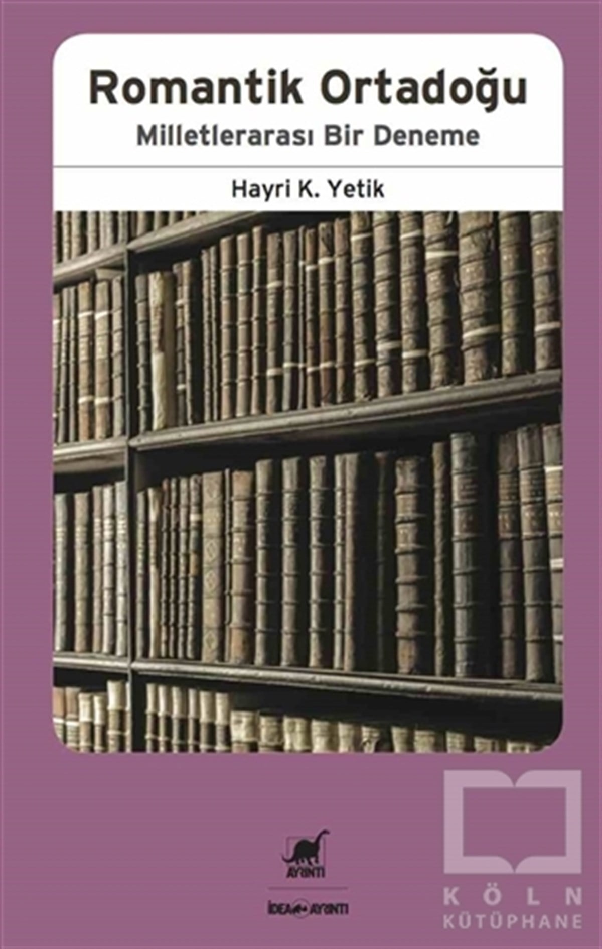 Hayri K. YetikDenemeRomantik Ortadoğu: Milletlerarası Bir Deneme