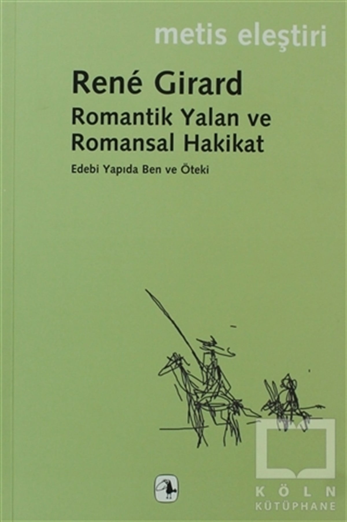 Rene GirardEleştiri, İnceleme, KuramRomantik Yalan ve Romansal Hakikat