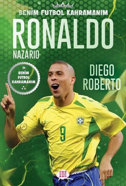 Diego RobertoÇocuk Gençlik RomanlarıRonaldo Nazario - Benim Futbol Kahramanım