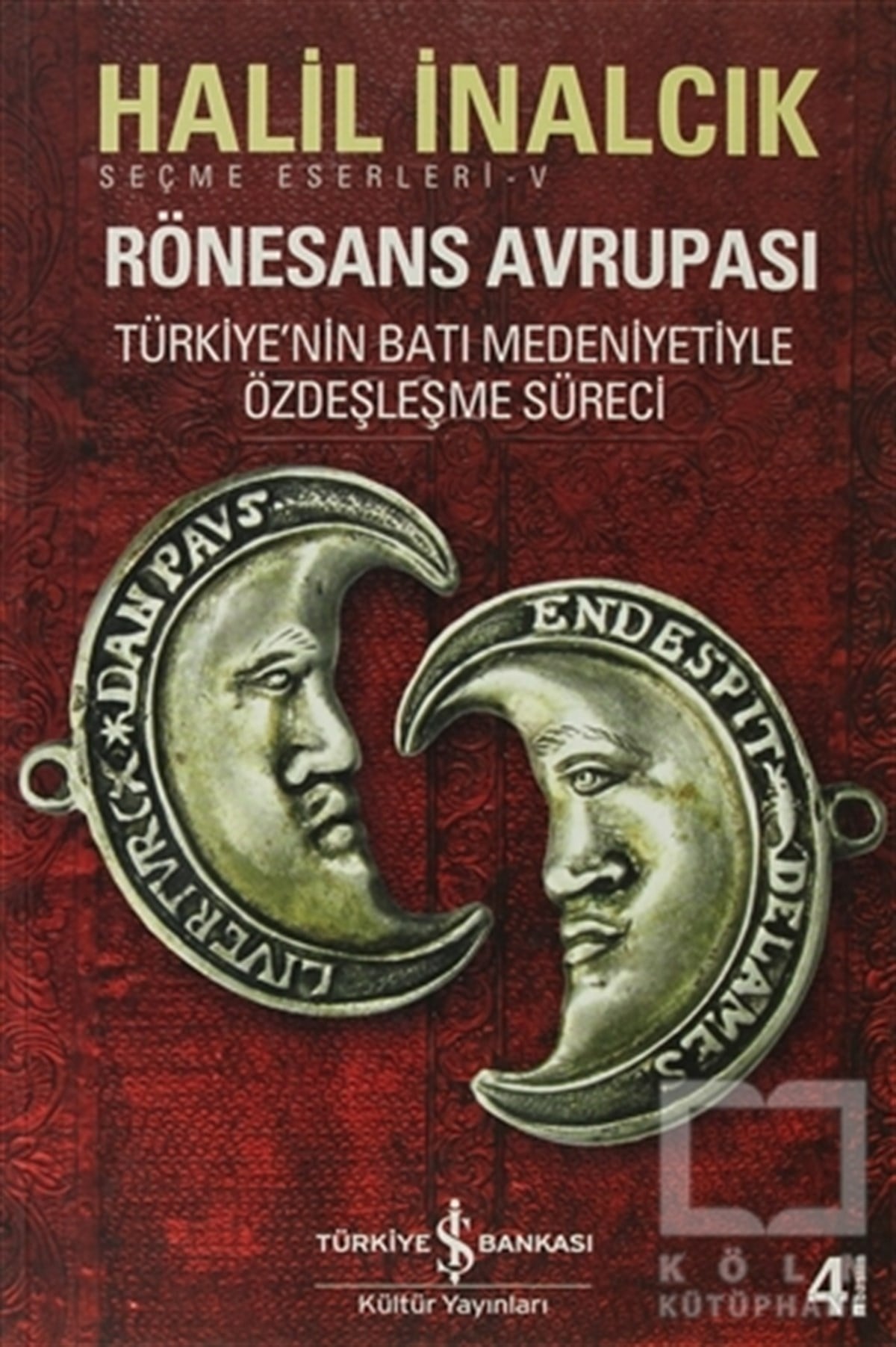 Halil İnalcıkKültür ve BilimRönesans Avrupası Seçme Eserler - 5