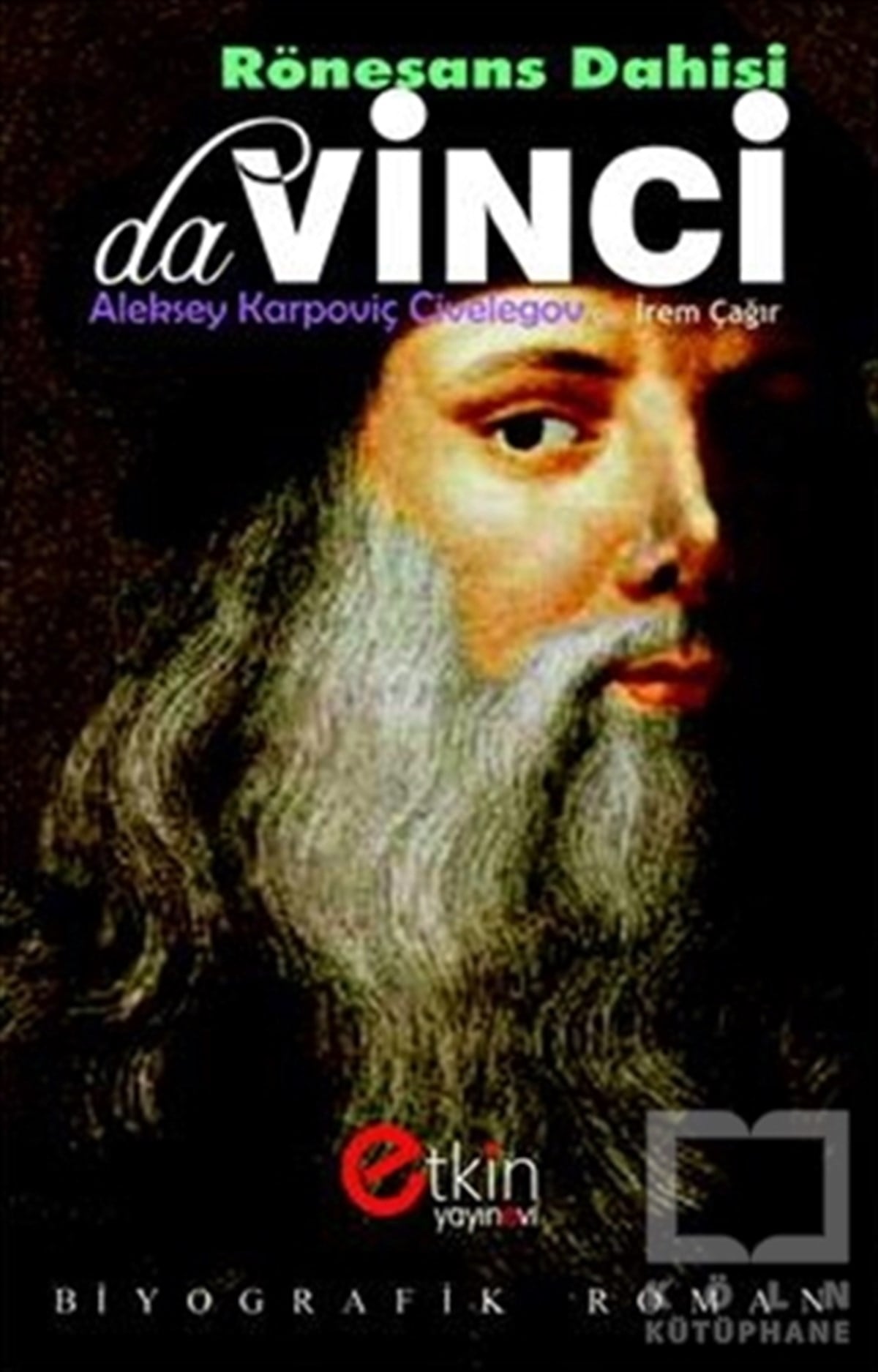 Aleksey Karpoviç CivelegovBiyografi-OtobiyogafiRönesans Dahisi - Da Vinci