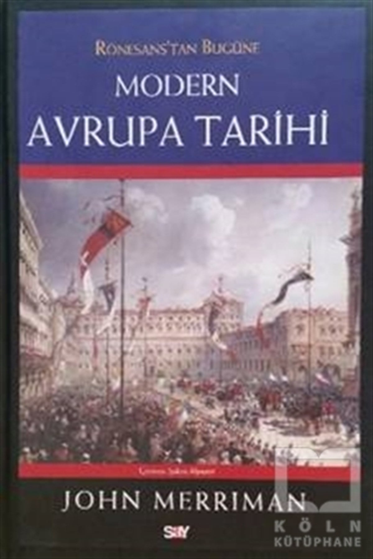 John MerrimanDünya TarihiRönesans'tan Bugüne Modern Avrupa Tarihi (Ciltli)