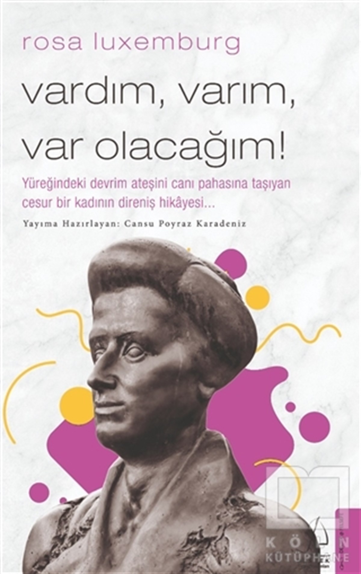 Cansu Poyraz KaradenizDiğerRosa Luxemburg - Vardım Varım Var Olacağım!