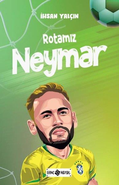 İhsan YalçınÇocuk Gençlik RomanlarıRotamız Neymar