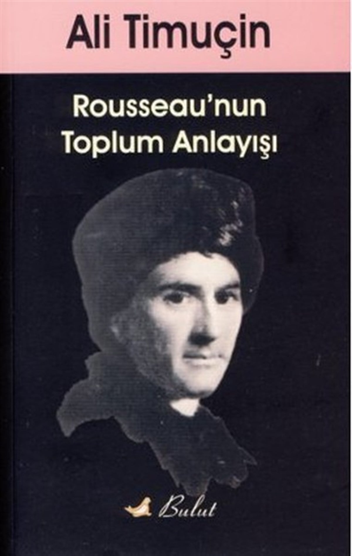 Ali TimuçinFelsefe BilimiRousseau'nun Toplum Anlayışı