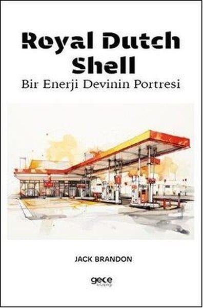 Jack BrandonYönetim / İş Geliştirme / KaliteRoyal Dutch Shell - Bir Enerji Devinin Portresi