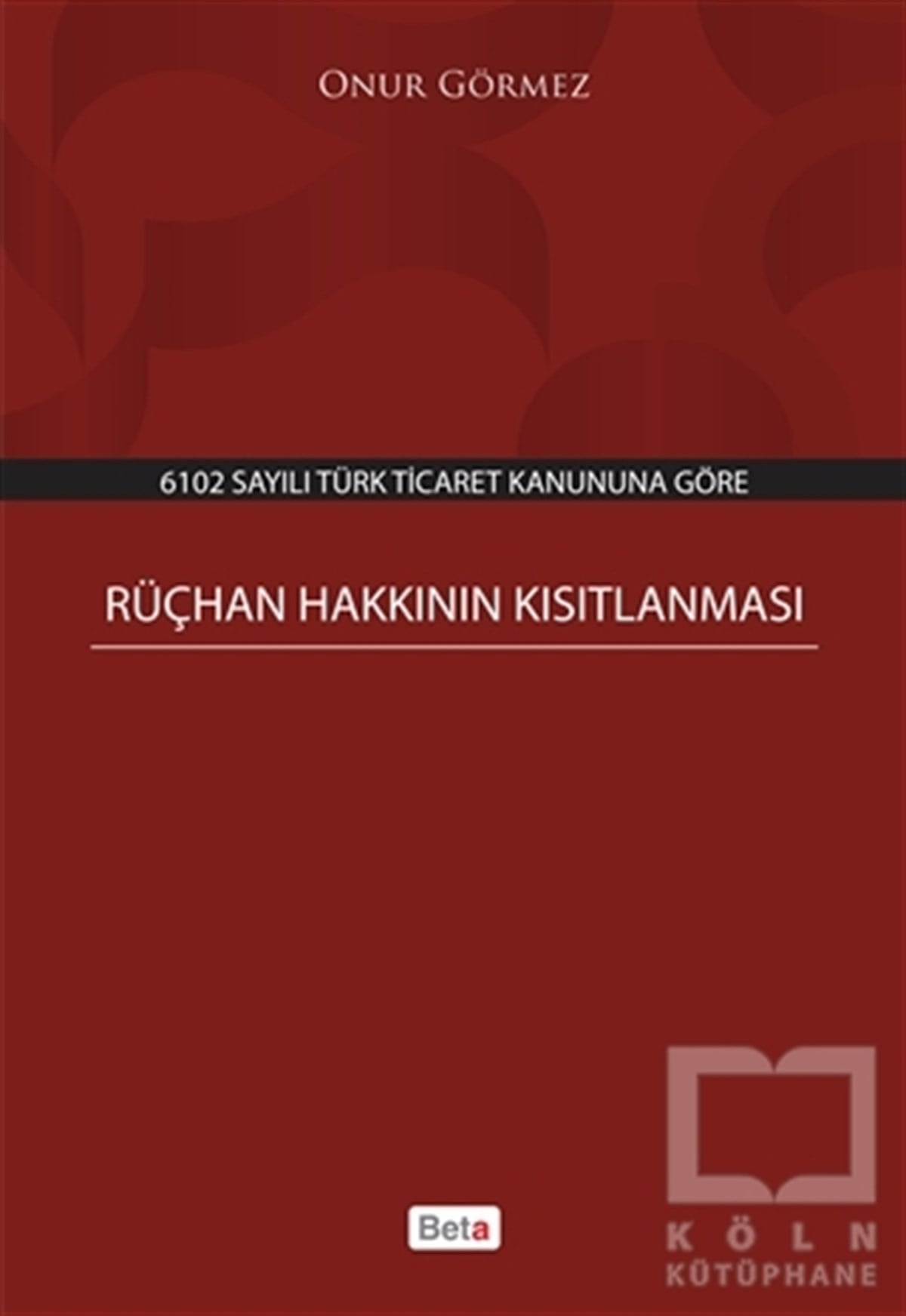 Onur GörmezHukuk ÜzerineRüçhan Hakkının Kısıtlanması