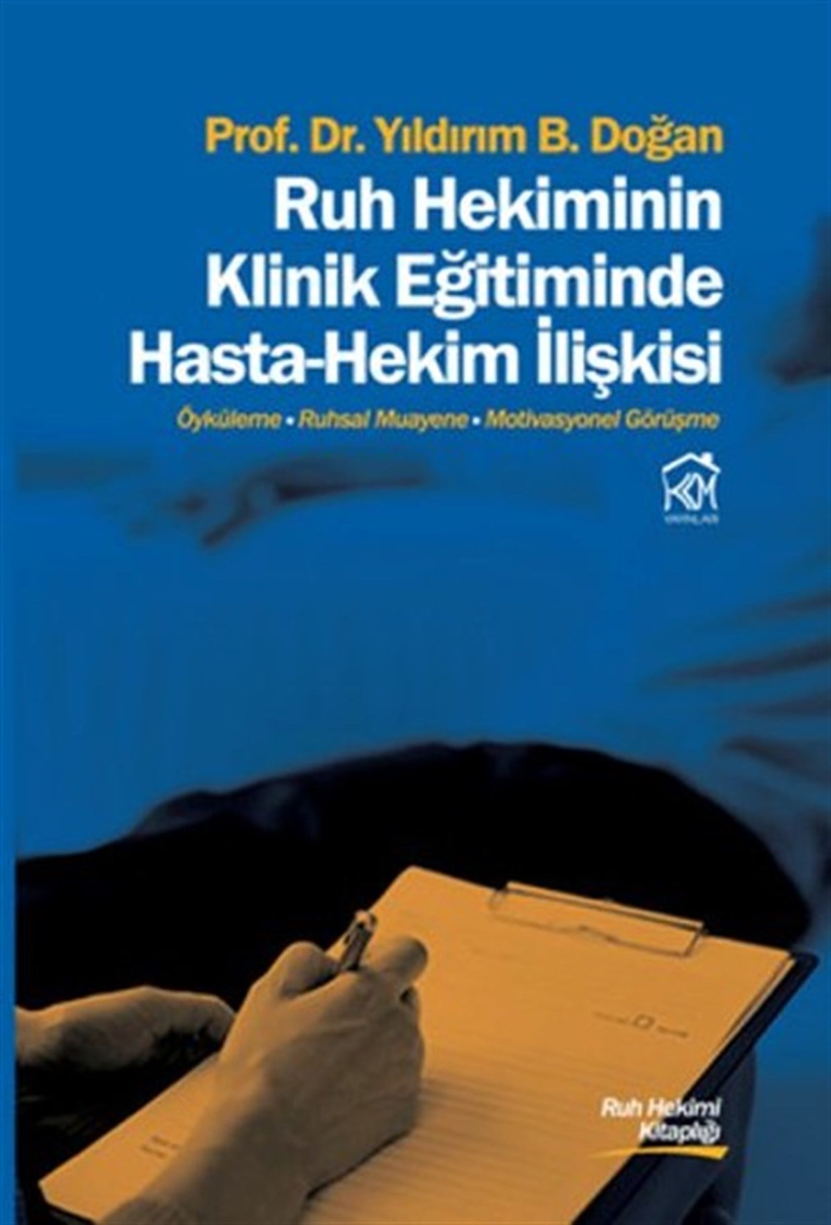 Yıldırım B. DoğanTıpRuh Hekiminin Klinik Eğitiminde Hasta-Hekim İlişkisi