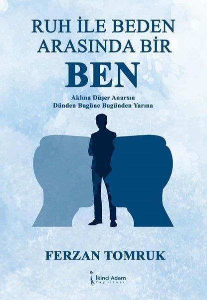 Ferzan TomrukTürk ŞiiriRuh İle Beden Arasında Bir Ben - Aklına Düşer Anarsın Dünden Bugüne Bugünden Yarına
