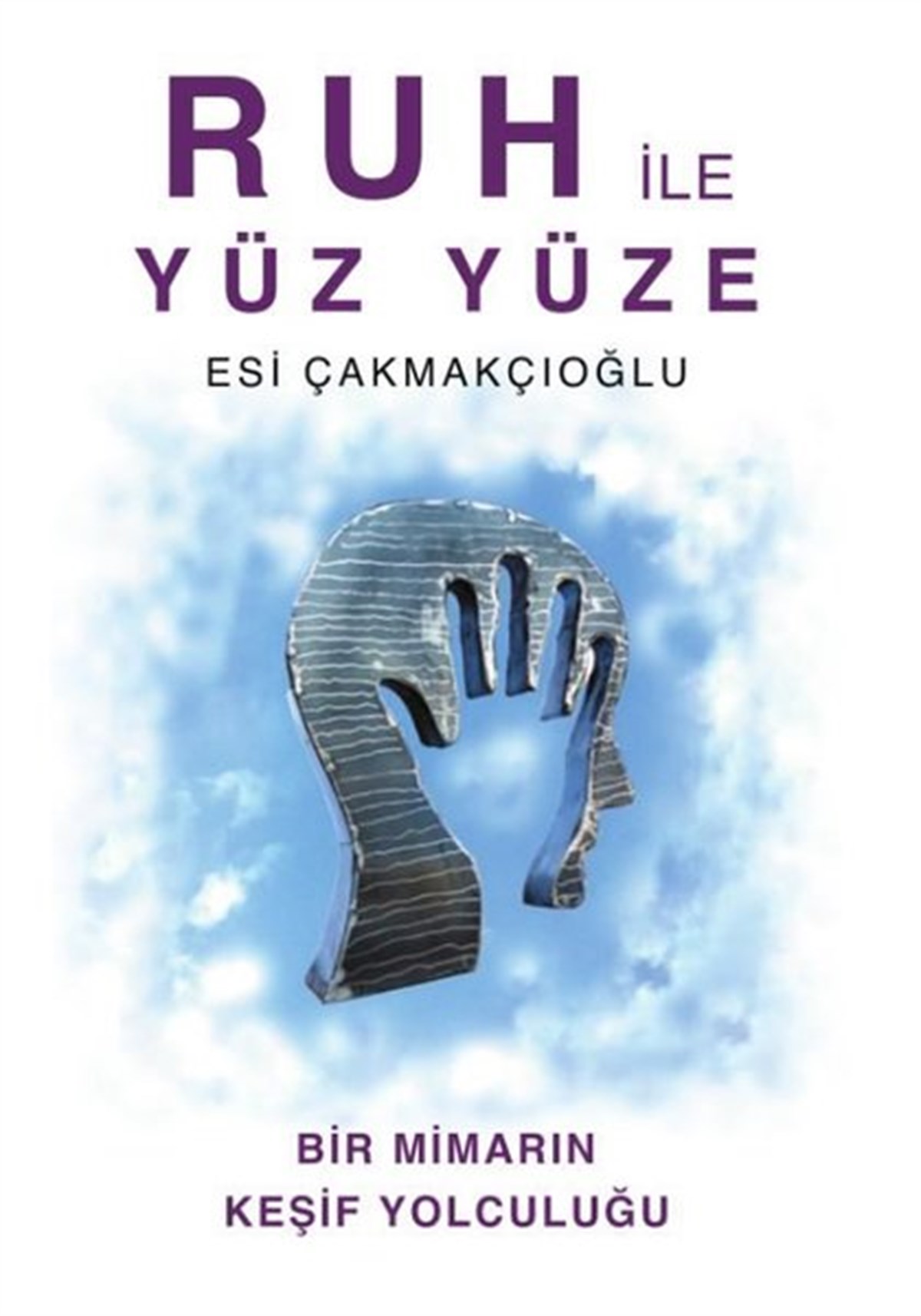 Esı ÇakmakçıoğluParapsikoloji KitaplarıRuh ile Yüz Yüze - Bir Mimarın Keşif Yolculuğu