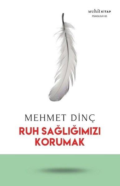 Mehmet DinçPsikoloji KitaplarıRuh Sağlığımızı Korumak