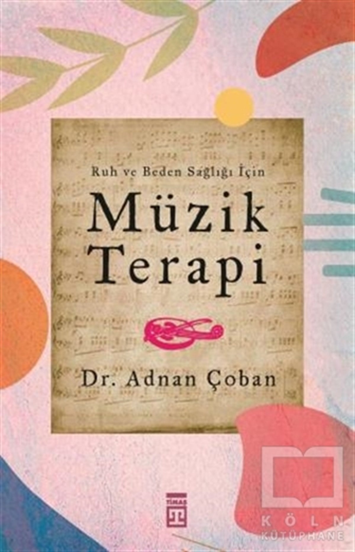 Adnan ÇobanGenel Psikoloji KitaplarıRuh ve Beden Sağlığı İçin: Müzik Terapi