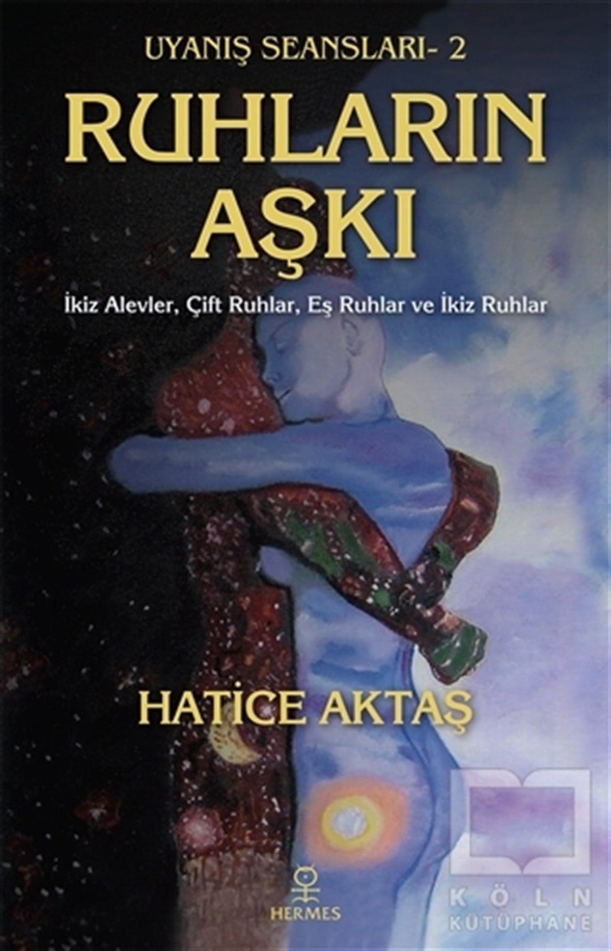 Hatice Aktaş ÇelikKişisel Gelişim KitaplarıRuhların Aşkı - Uyanış Seansları 2