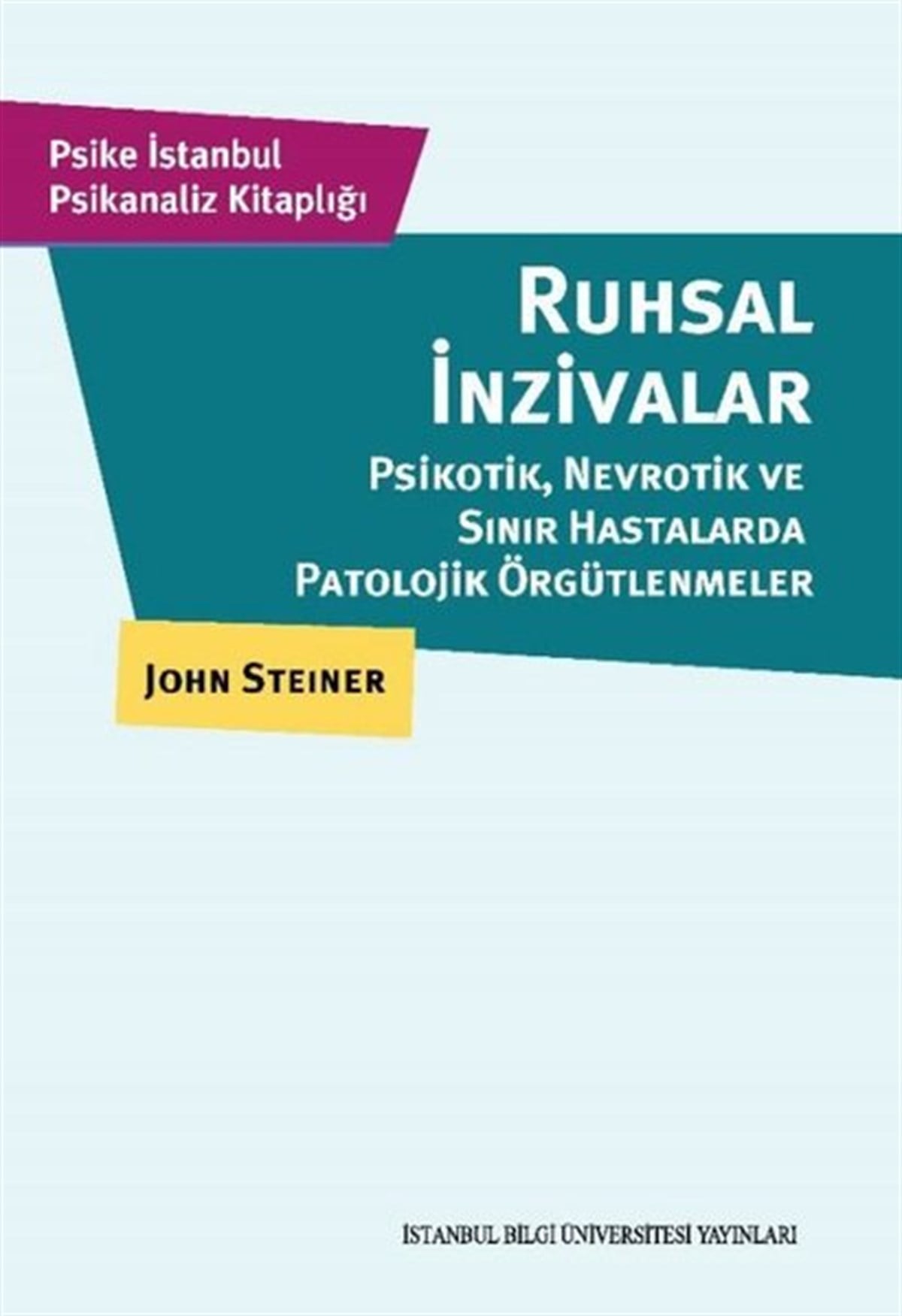 John SteinerPsikoloji KitaplarıRuhsal İnzivalar: Psikotik Nevrotik ve Sınır Hastalarda Patolojik Örgütlenmeler