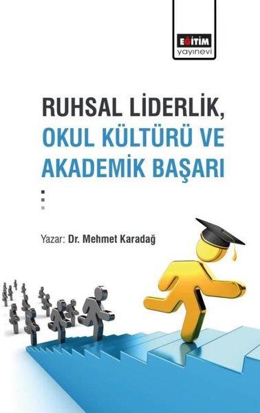Mehmet KaradağEğitimRuhsal Liderlik, Okul Kültürü ve Akademik Başarı