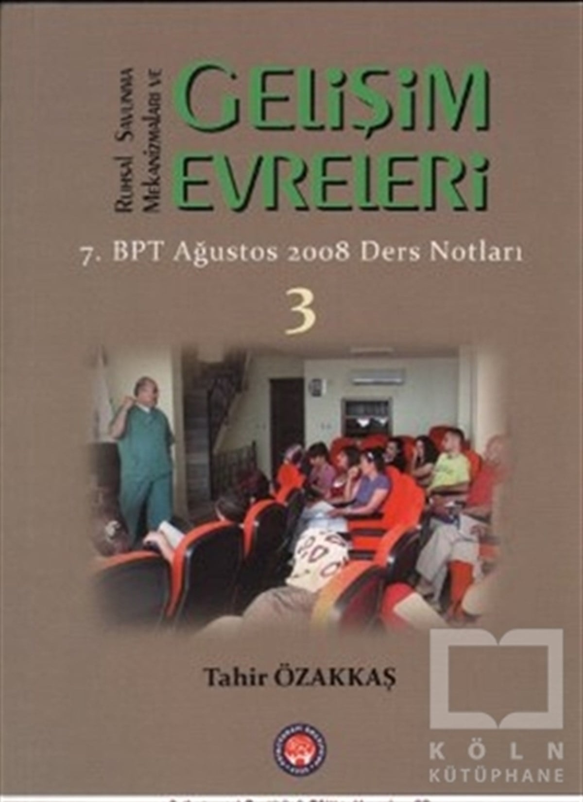 Tahir ÖzakkaşBaşvuru KitaplarıRuhsal Savunma Mekanizmaları ve Gelişim Evreleri 3