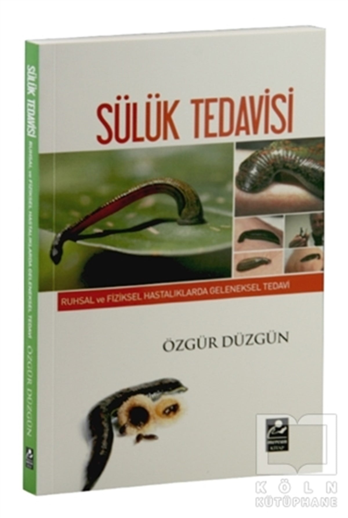 Özgür DüzgünDiğerRuhsal ve Fiziksel Hastalıklarda Geleneksel Tedavi - Sülük Tedavisi