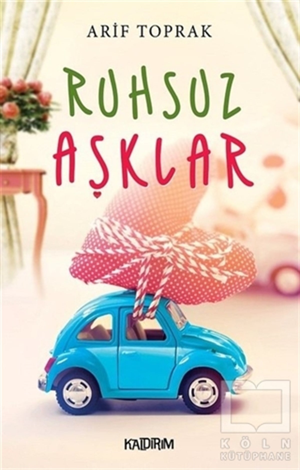 Arif ToprakRomanRuhsuz Aşklar