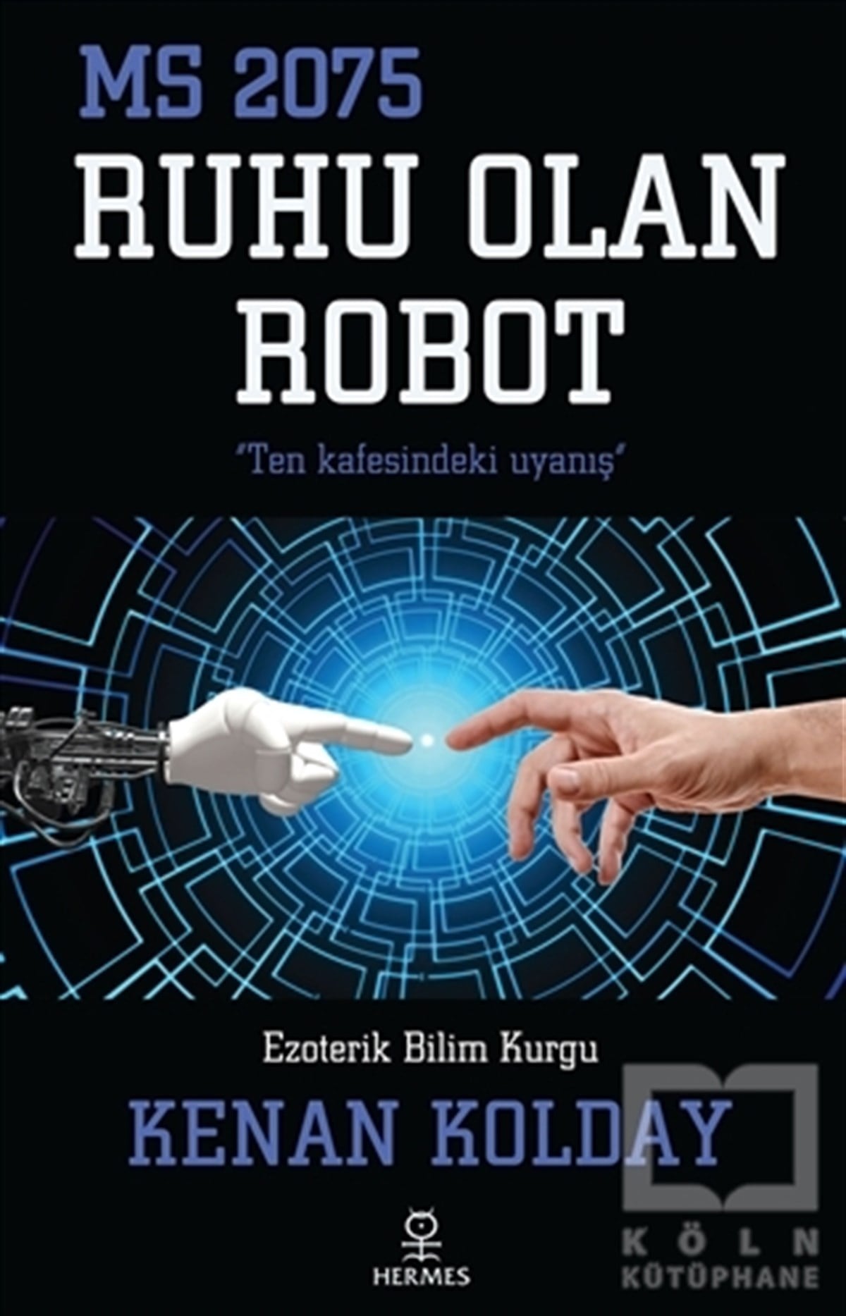 Kenan KoldayBilimkurguRuhu Olan Robot