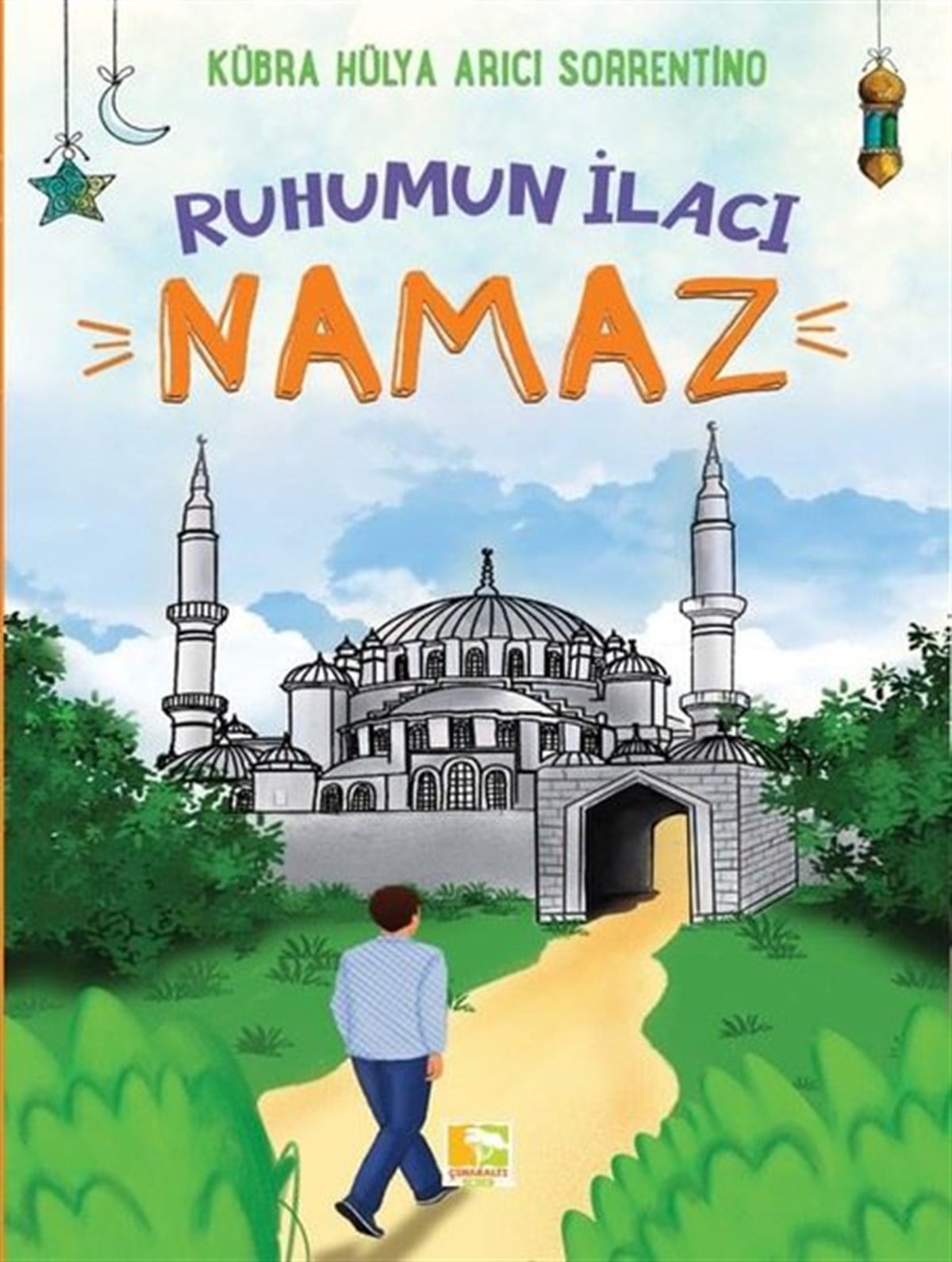 Kübra Hülya Arıcı SorrentinoIslami Çocuk KitaplariRuhumun İlacı - Namaz