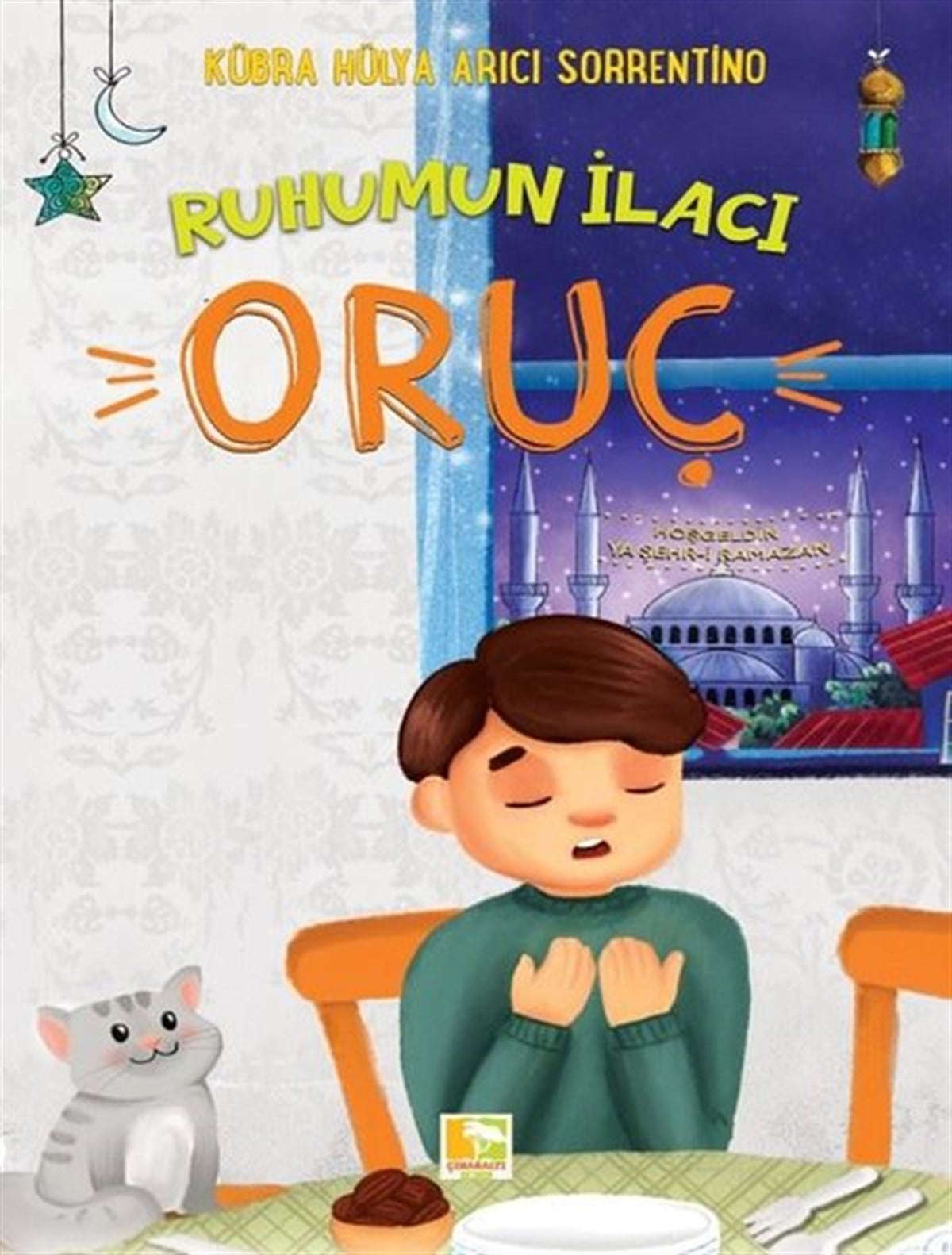 Kübra Hülya Arıcı SorrentinoIslami Çocuk KitaplariRuhumun İlacı - Oruç