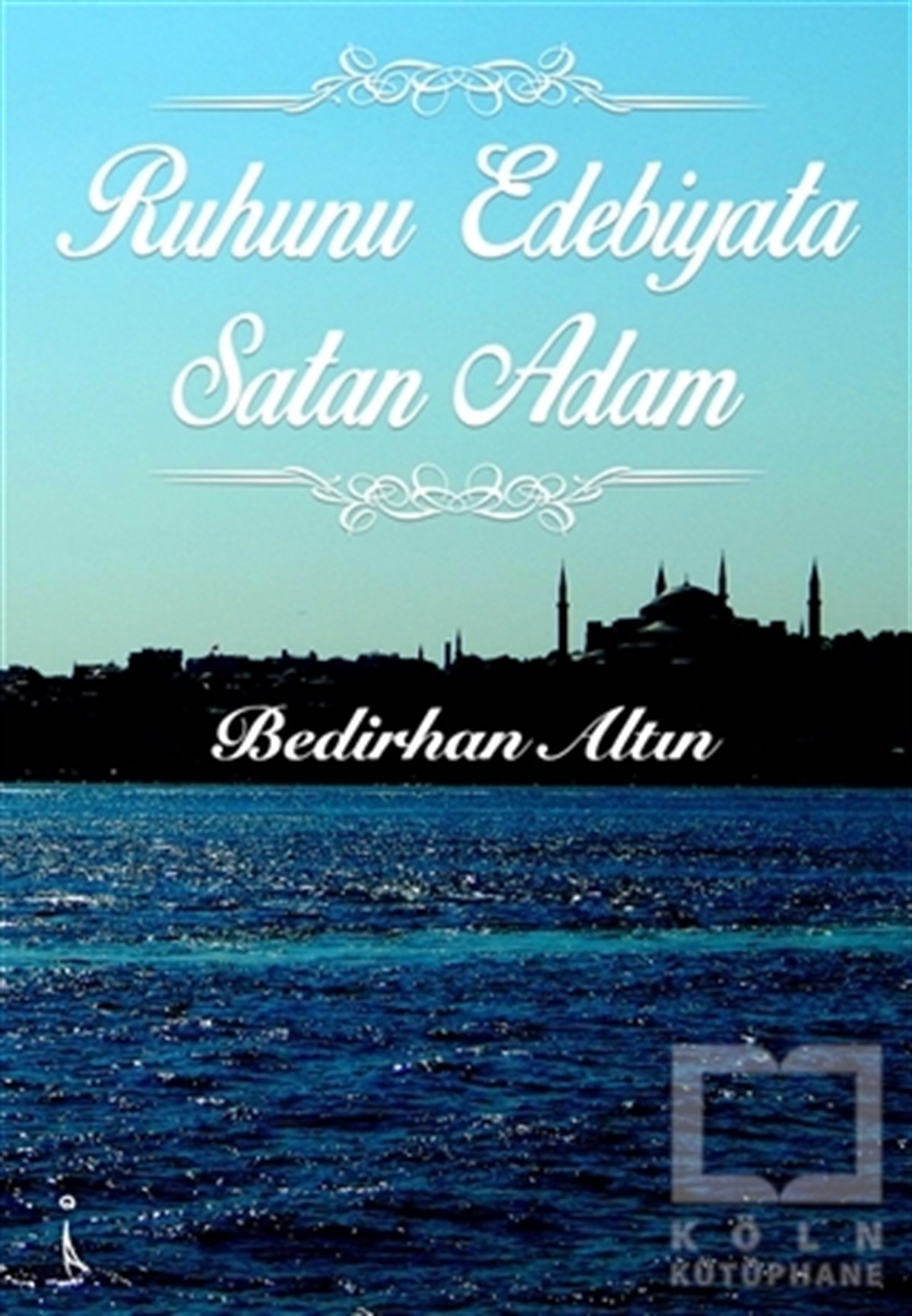 Bedirhan AltınRomanRuhunu Edebiyata Satan Adam
