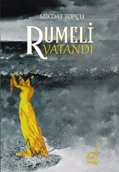 Mikdat TopçuTürkiye RomanRumeli Vatandı