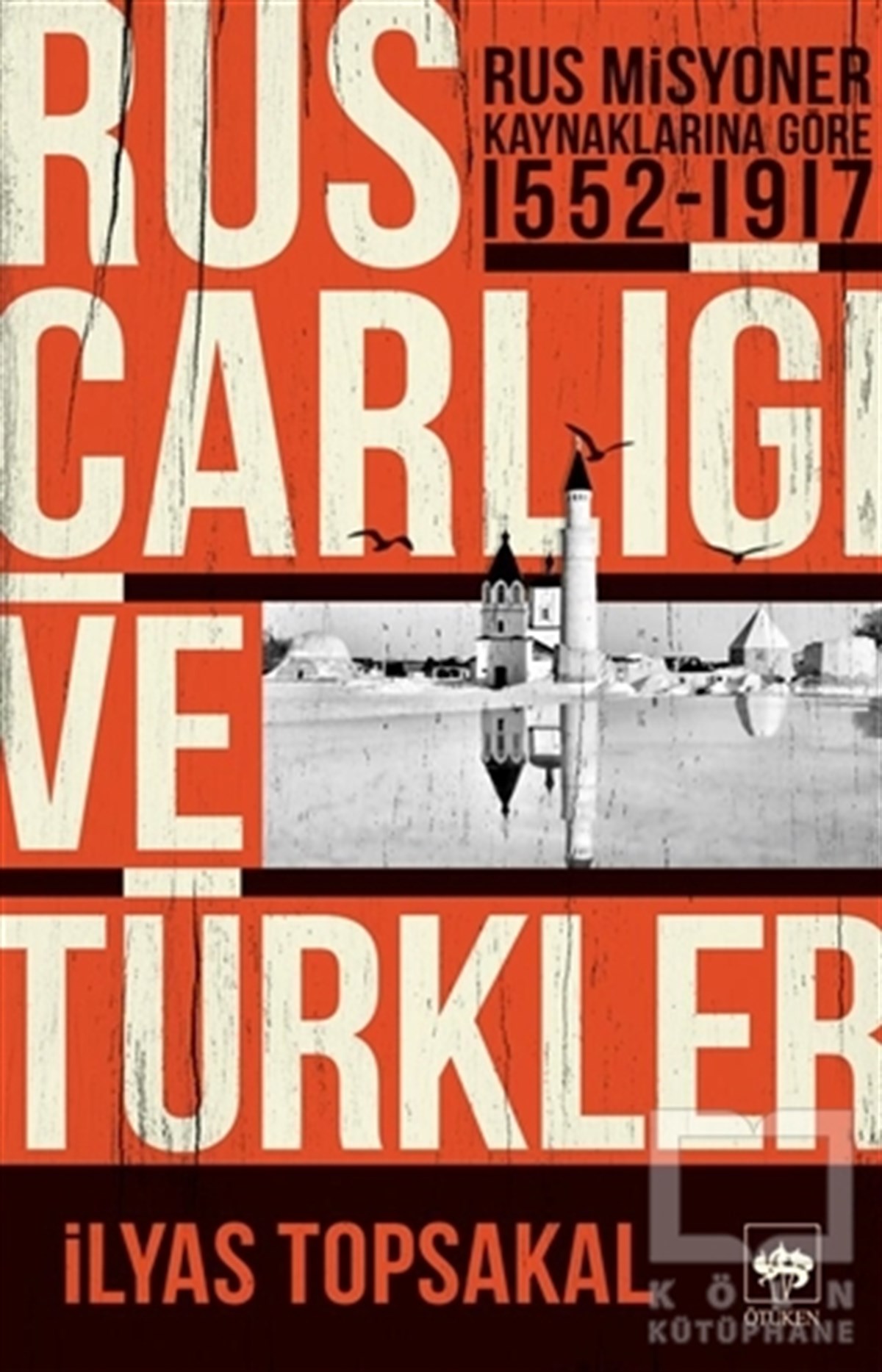 İlyas TopsakalAraştırma - İncelemeRus Çarlığı ve Türkler