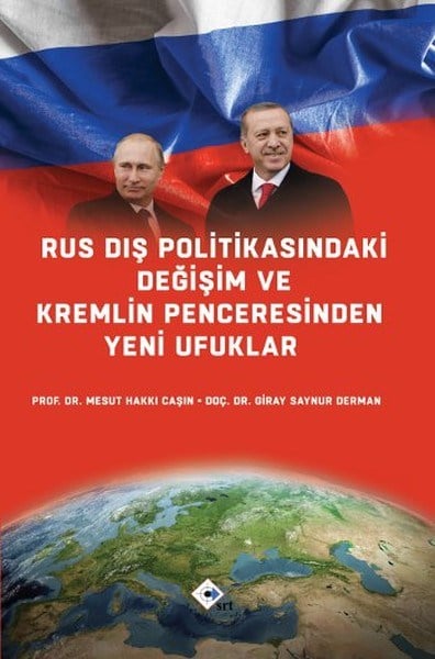 Giray Saynur DermanDünya Siyaseti ve PolitikasıRus Dış Politikasındaki Değişim ve Kremlin Penceresinden Yeni Ufuklar