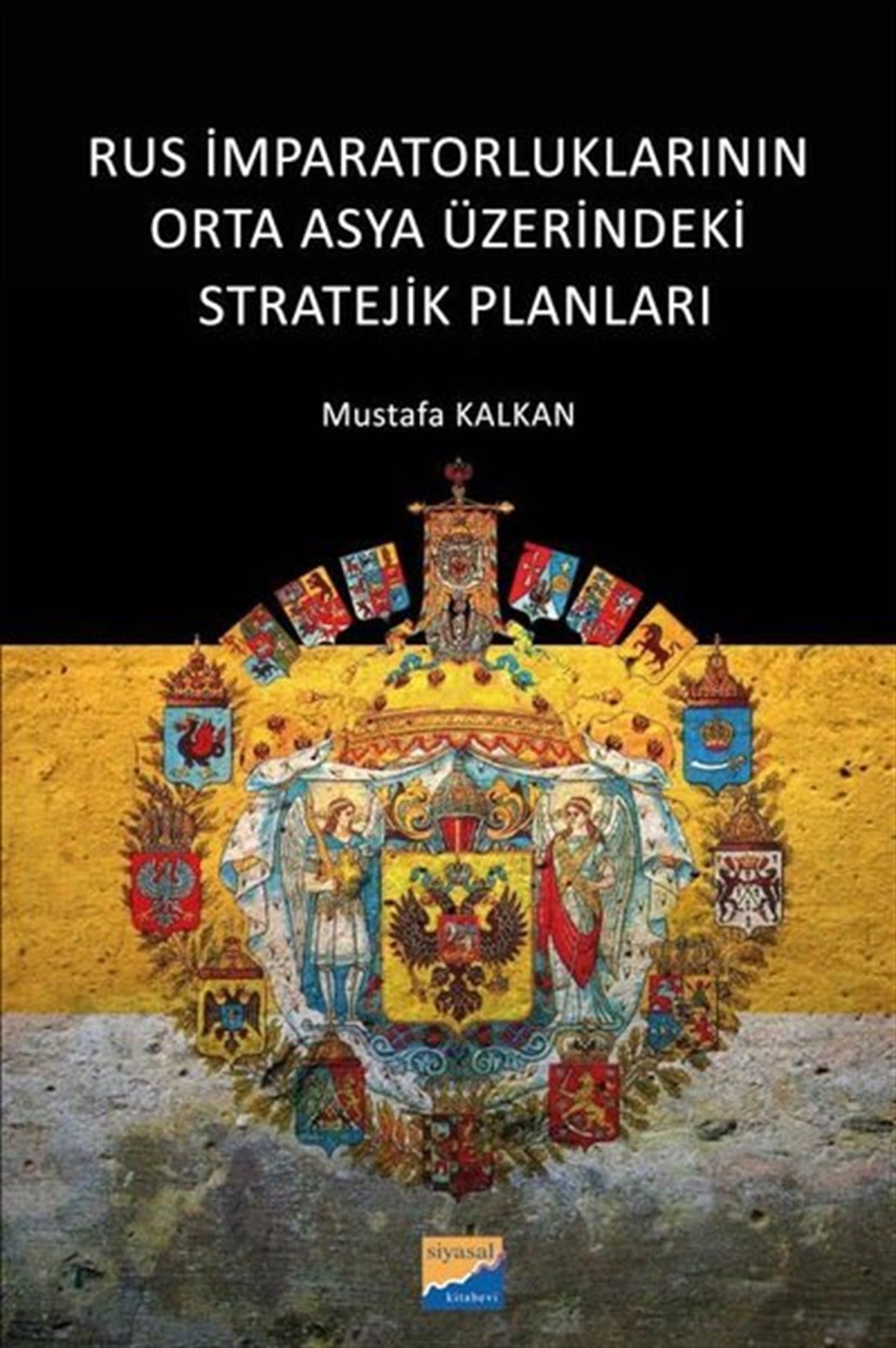 Mustafa KalkanDünya TarihiRus İmparatorluklarının Orta Asya Üzerindeki Stratejik Planları