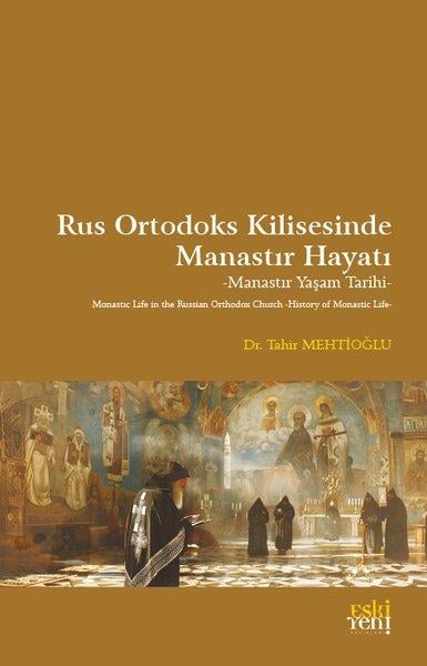Tahir MehtioğluHristiyanlikRus Ortodoks Kilisesinde Manastır Hayatı - Manastır Yaşam Tarihi