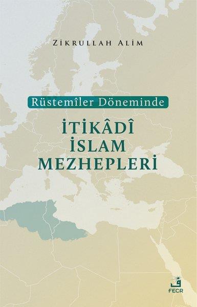 Zikrullah Alimİslami KitaplarRüstemiler Döneminde İtikadi İslam Mezhepleri