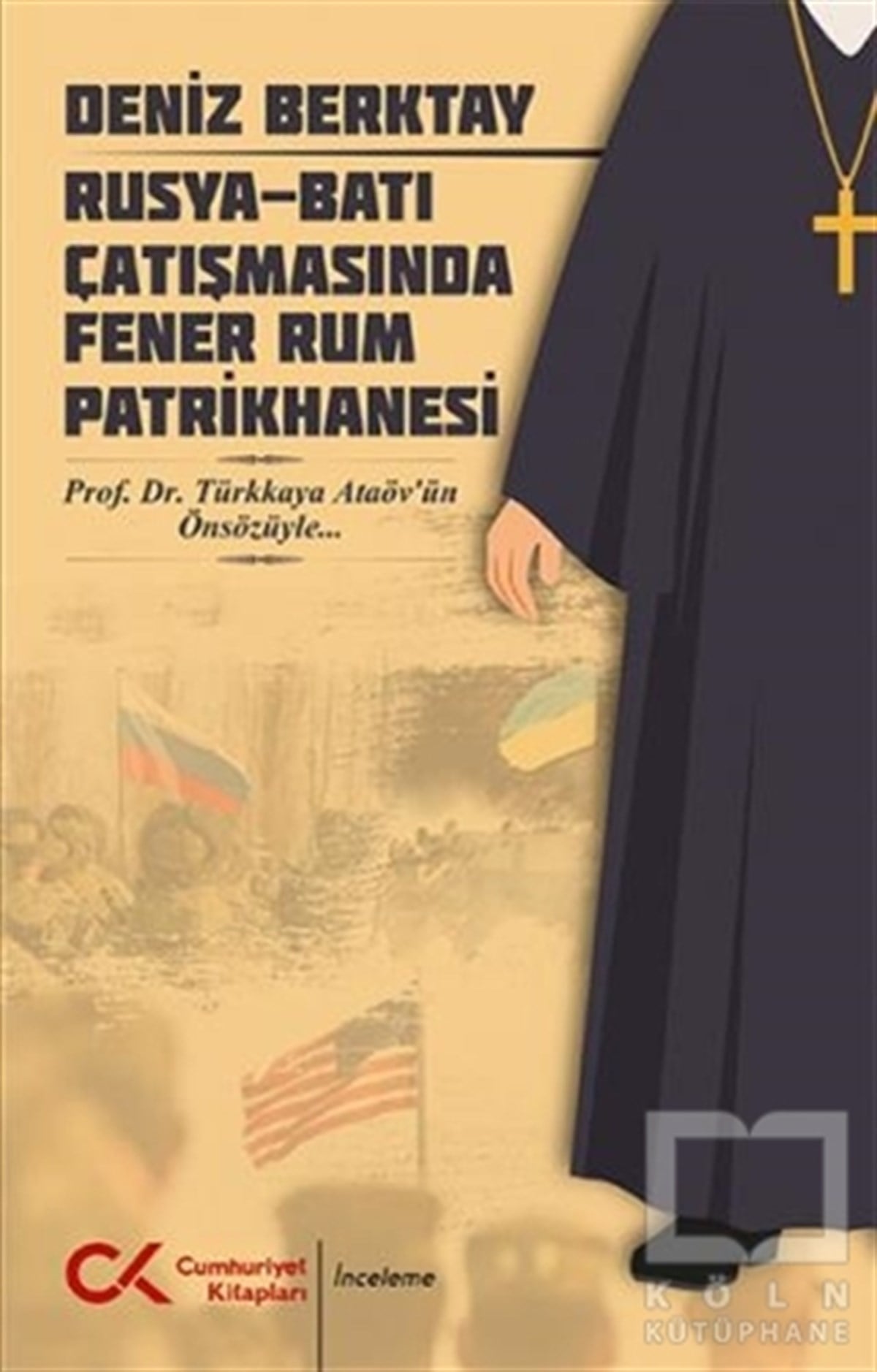 Deniz BerktayAraştırma - İncelemeRusya-Batı Çatışmasında Fener Rum Patrikhanesi