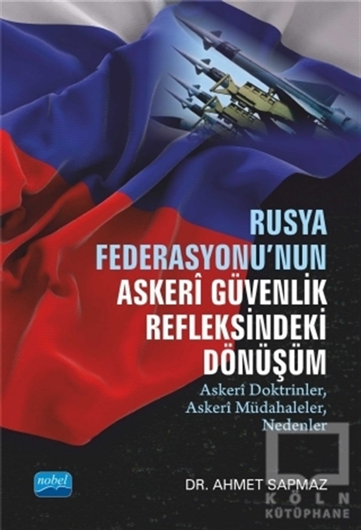 Ahmet SapmazDiğerRusya Federasyonu'nun Askeri Güvenlik Refleksindeki Dönüşüm