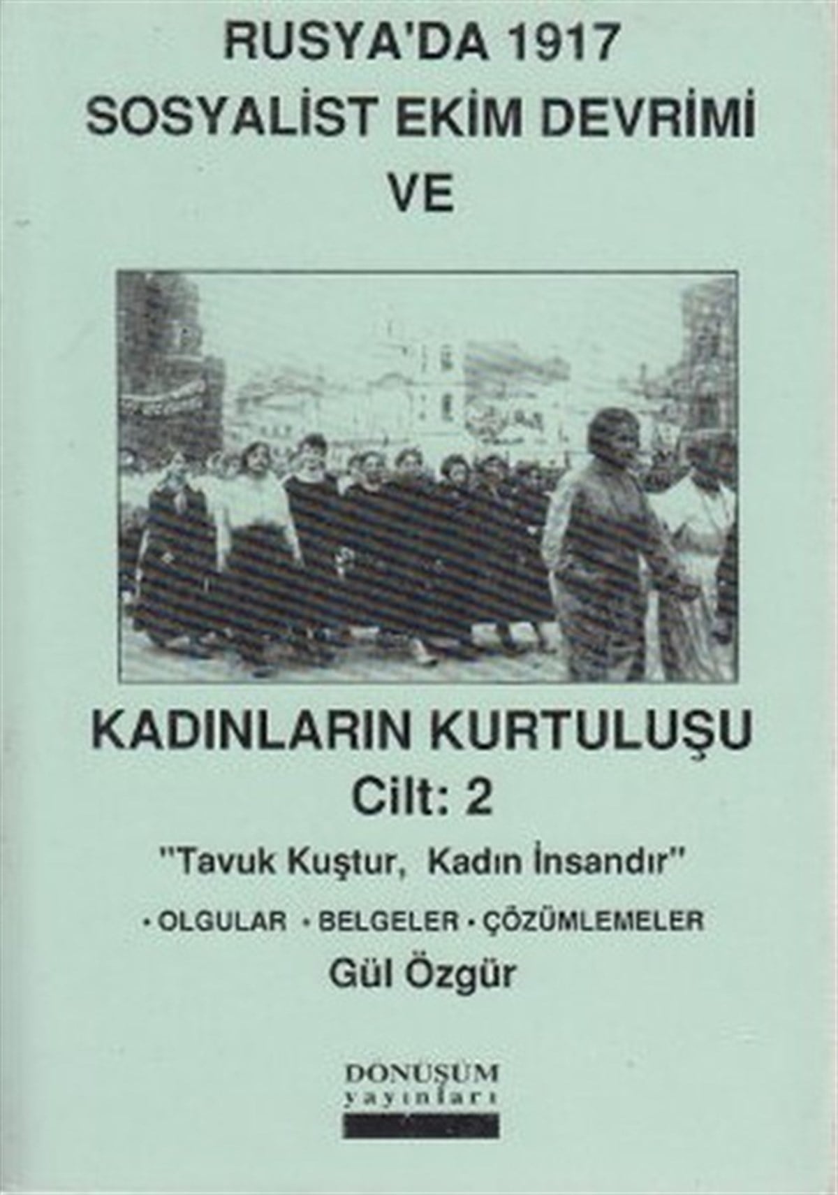 Gül ÖzgürKadınRusya'da 1917 Sosyalist Ekim Devrimi ve Kadınların Kurtuluşu Cilt: 2